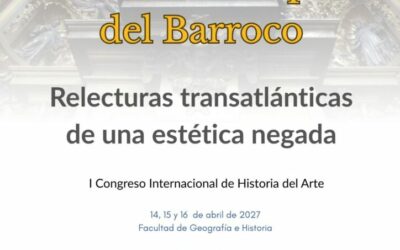 I Congreso Internacional de Historia del Arte «El Barroco después del Barroco. Relecturas transatlánticas de una estética negada»